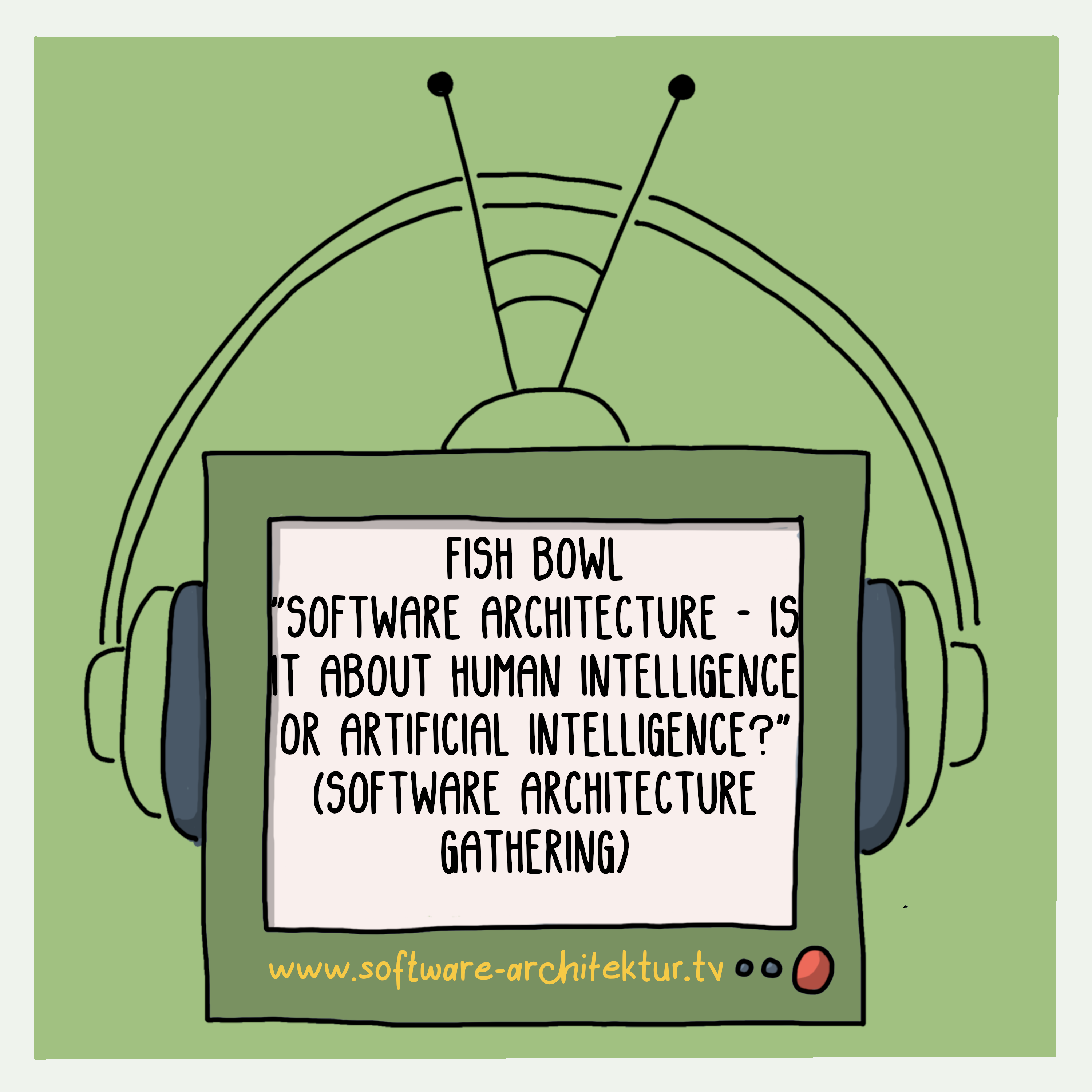 Fish Bowl “Software Architecture – Is It About Human Intelligence or Artificial Intelligence?”