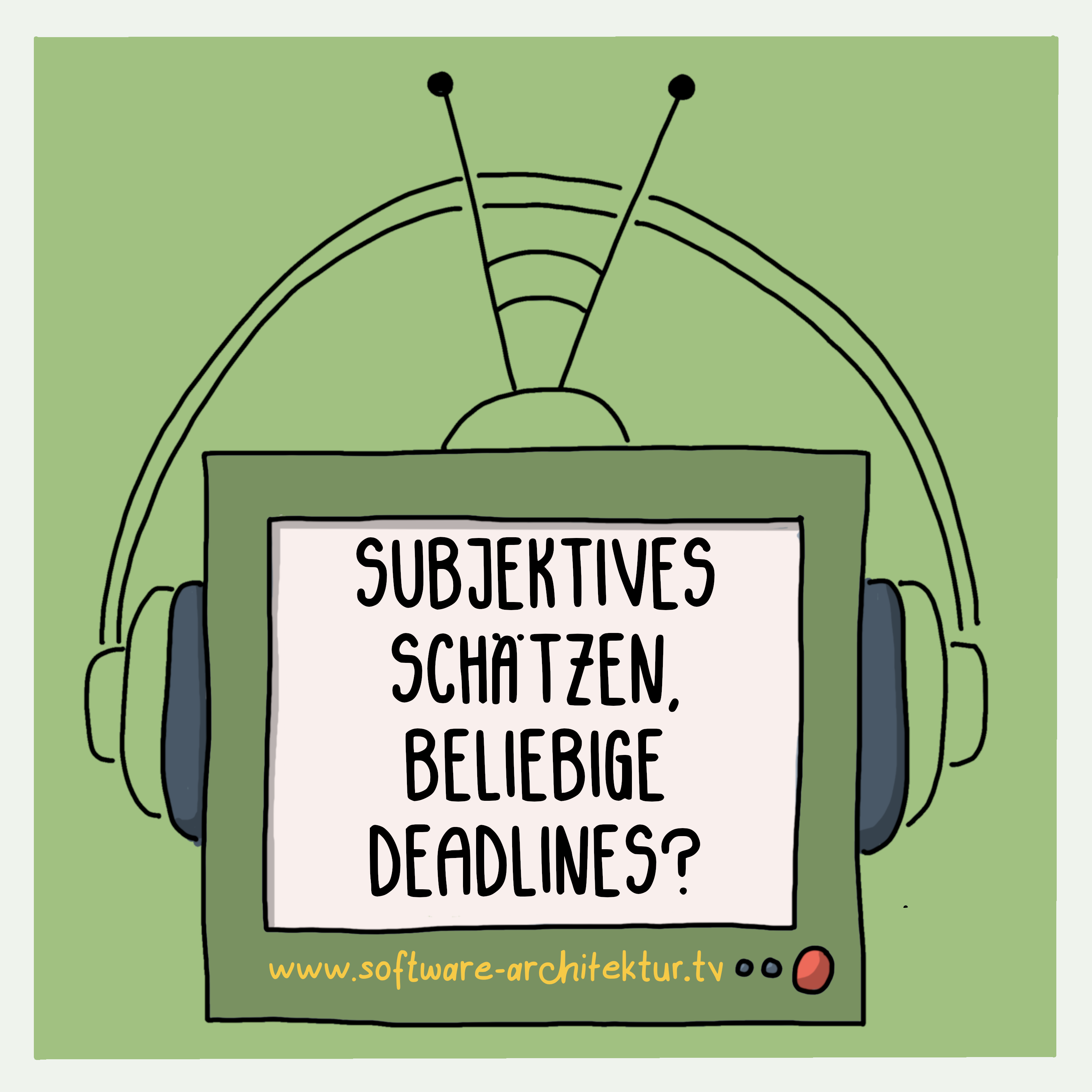 Subjektives Schätzen, beliebige Deadlines?