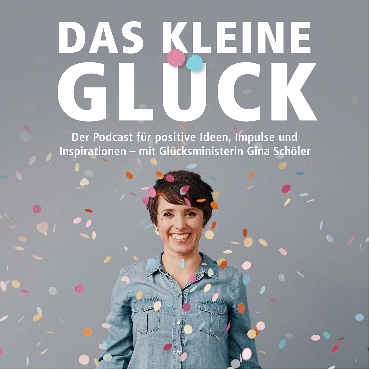 Das kleine Glück: Der Podcast für positive Ideen, Impulse und Inspirationen.