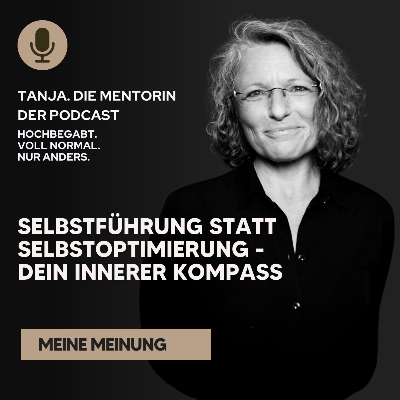 Selbstführung statt Selbstoptimierung - Dein innerer Kompass | Tanja. Die Mentorin. Der Podcast