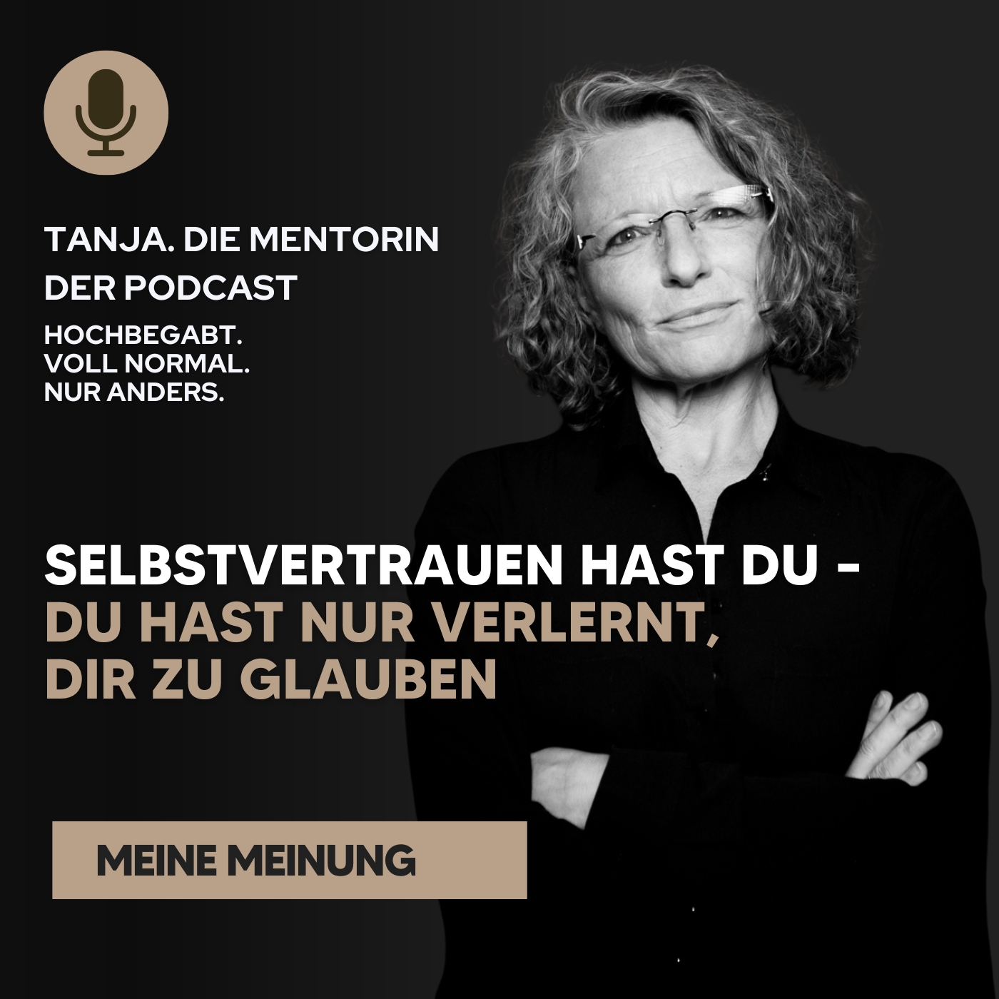 Selbstvertrauen hast du – du hast nur verlernt, dir zu glauben | Tanja. Die Mentorin. Der Podcast