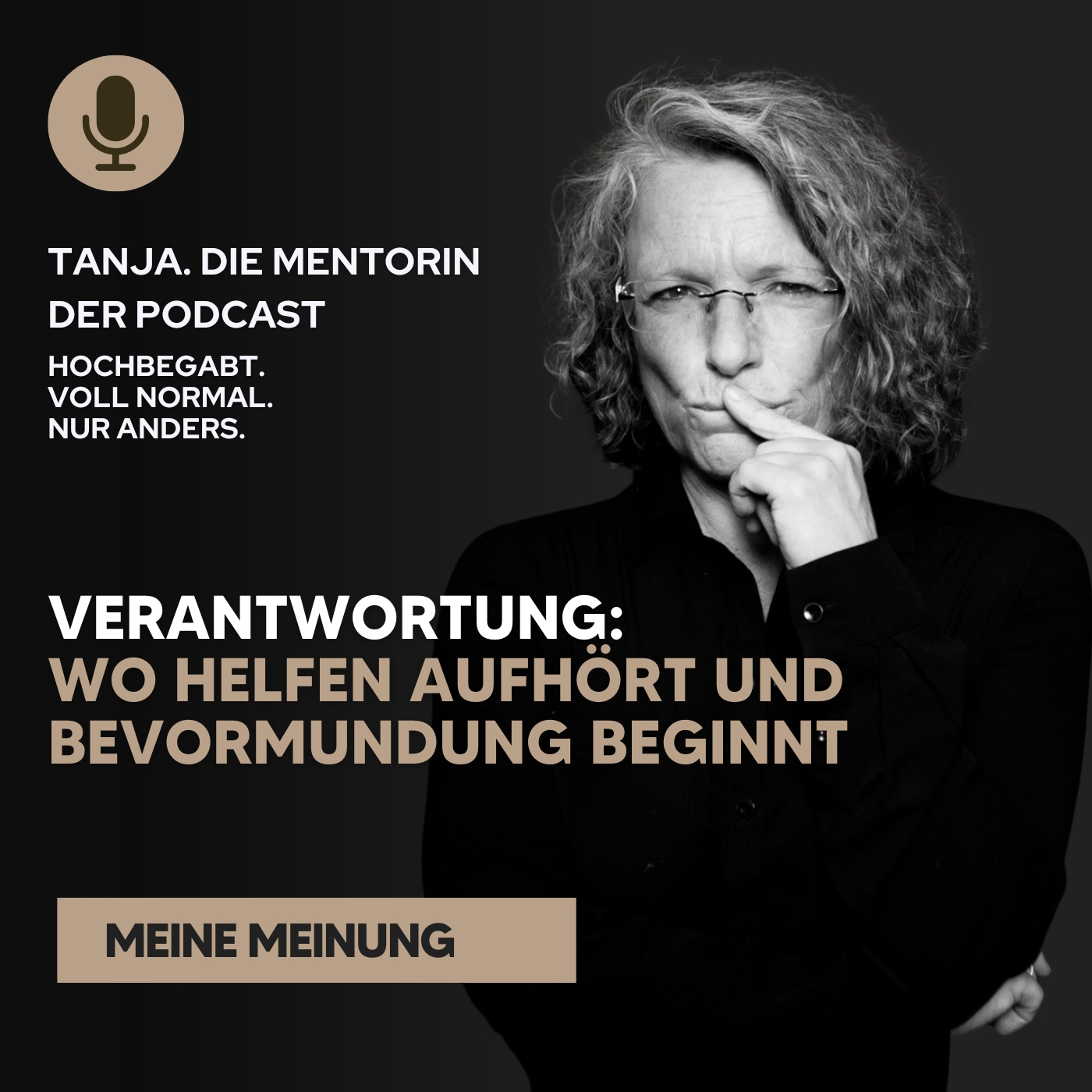 Verantwortung: wo Helfen aufhört und Bevormundung beginnt | Tanja. Die Mentorin. Der Podcast