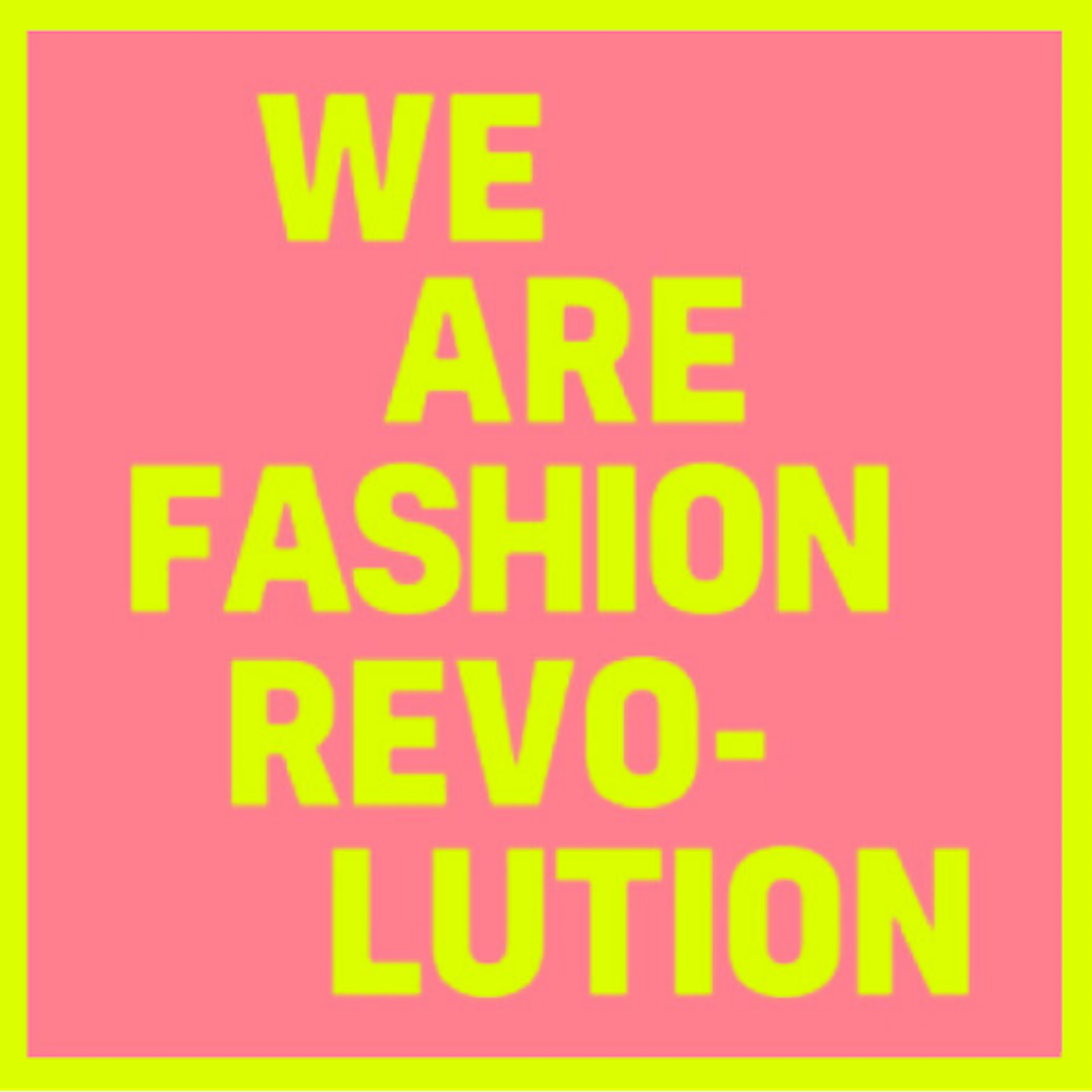 WE ARE FASHION REVOLUTION
