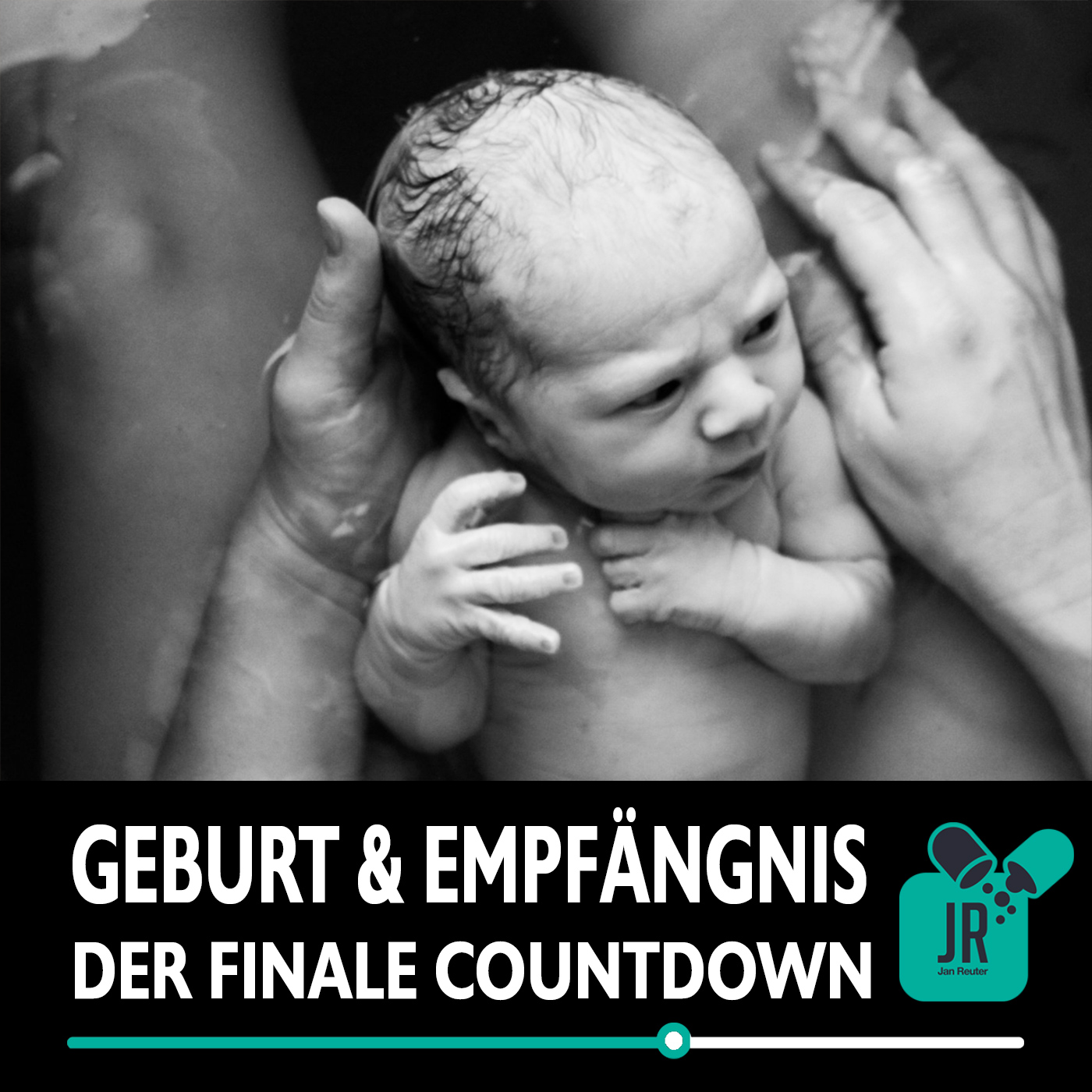 FINAL COUNTDOWN - Geburt & Empfängnis