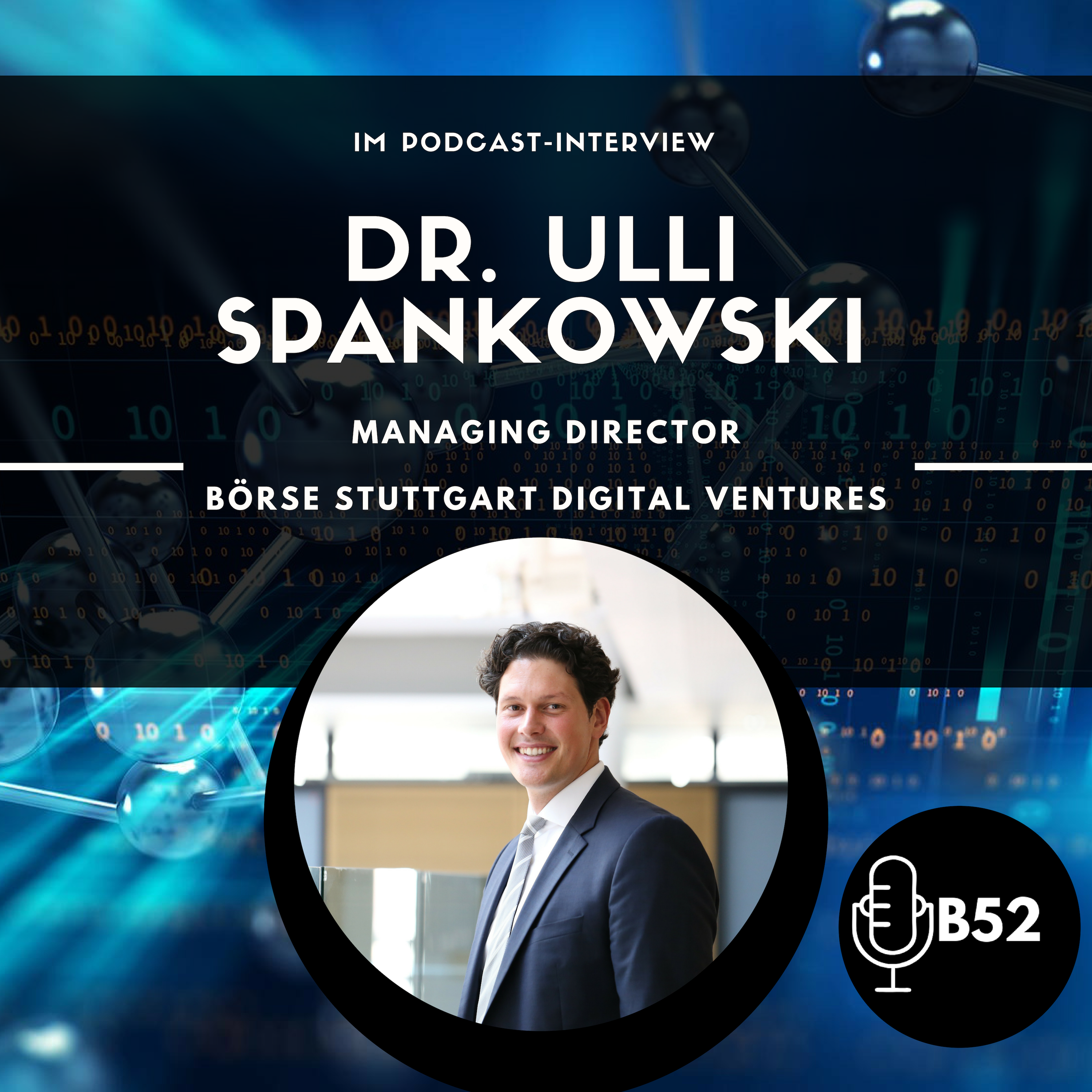Block52 - #1 with Dr. Ulli Spankowski, Managing Director at Boerse Stuttgart (Digital Ventures)
