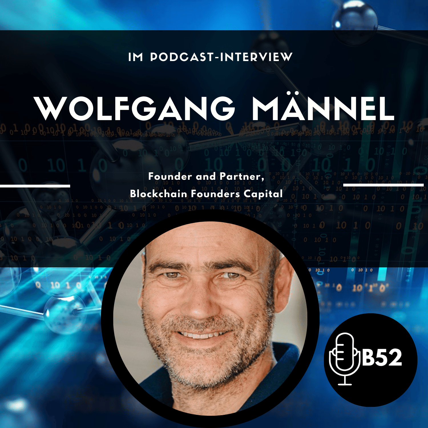 Block52 - #231 Interview mit Wolfgang Männel, Founder and Partner, Blockchain Founders Capital