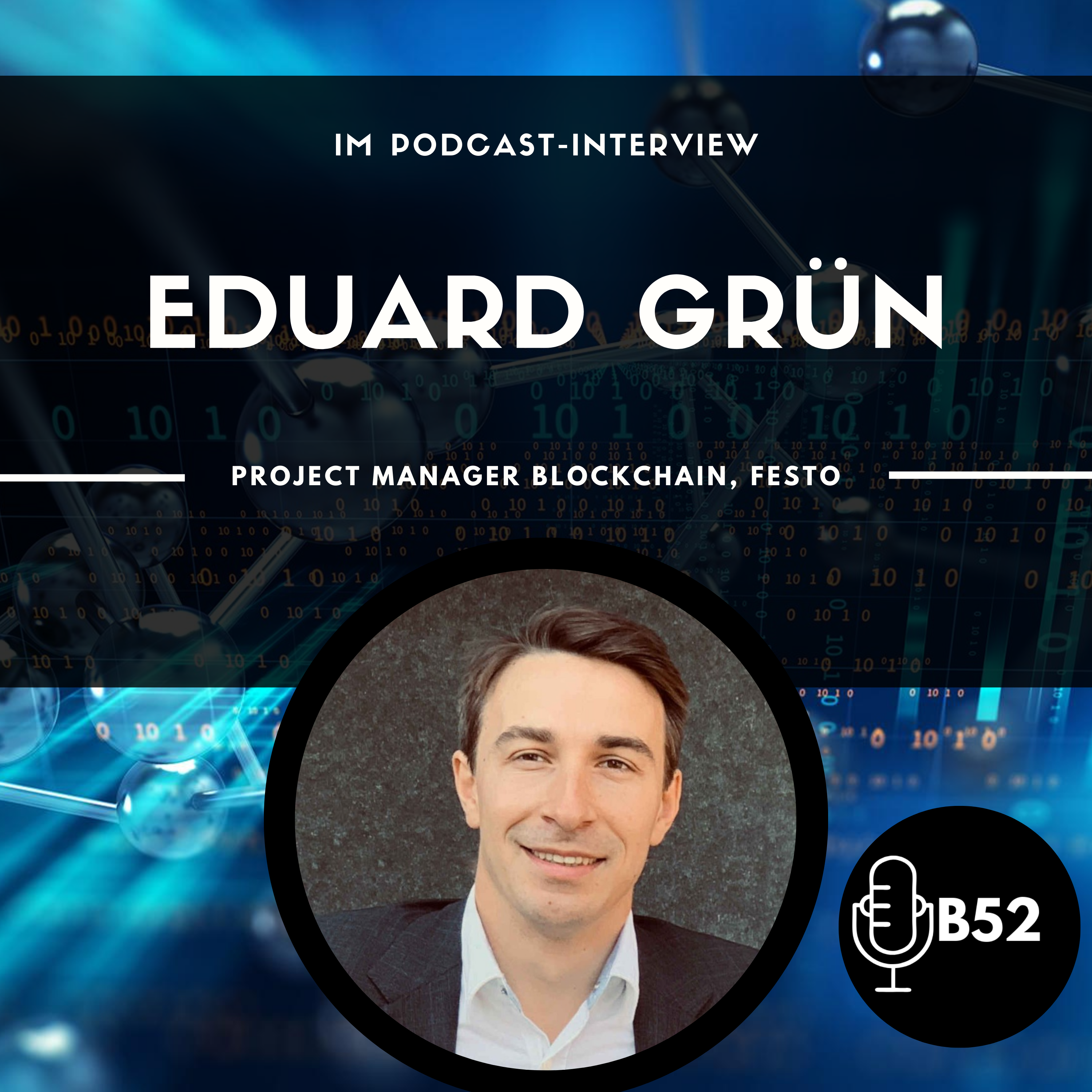Block52 - #84 with Eduard Grün, Project Manager Blockchain, Festo