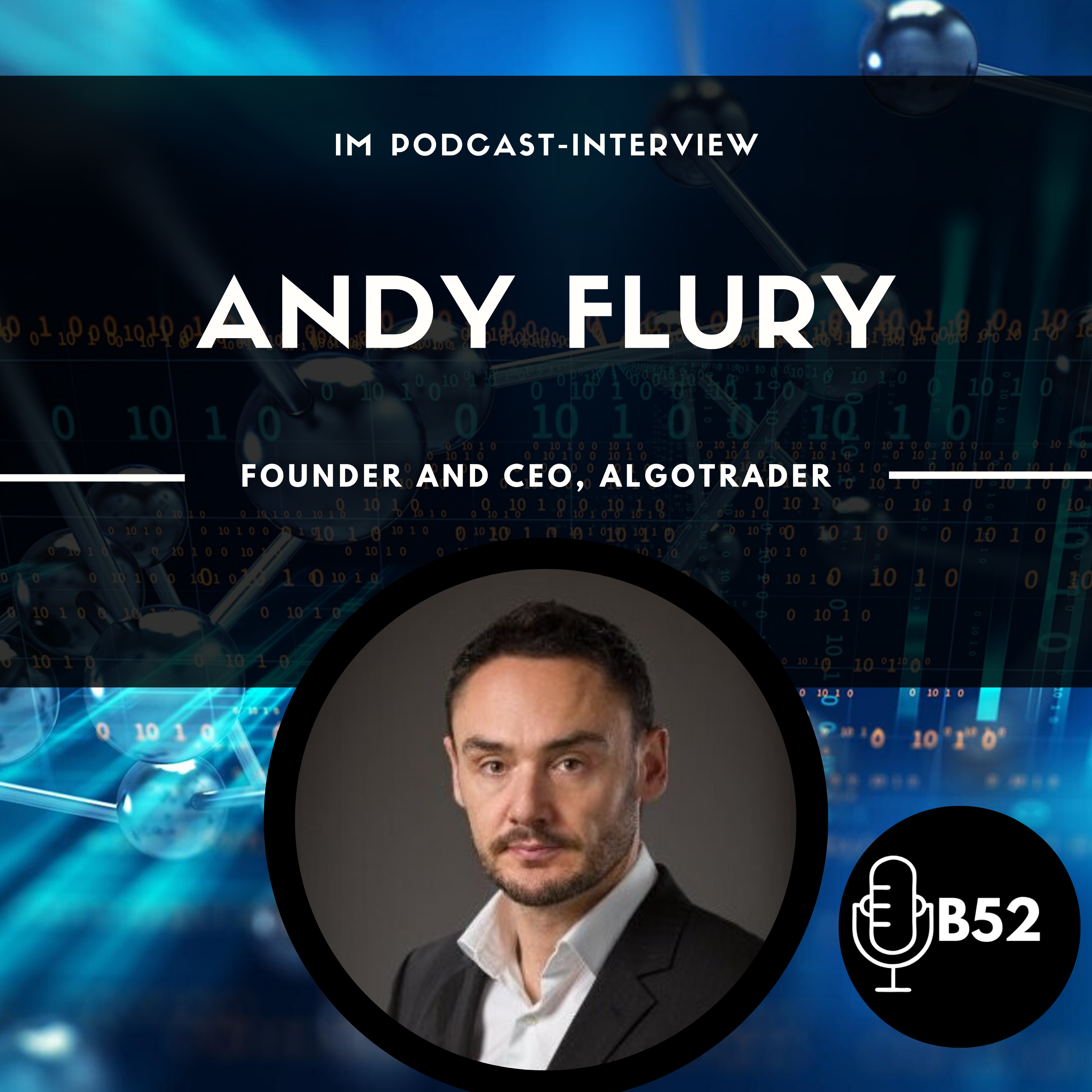 Block52 - #63 with Andy Flury, Founder and CEO, AlgoTrader