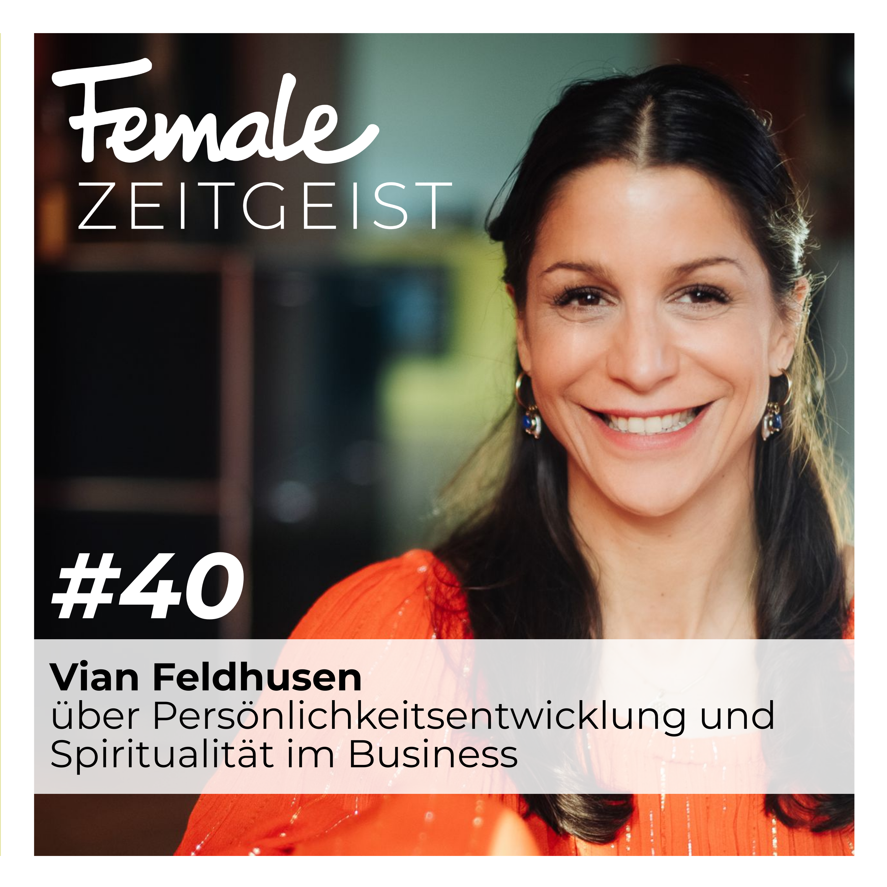 Über Persönlichkeitsentwicklung und Spiritualität im Business: Interview mit Vian Feldhusen, Unternehmerin und Investorin